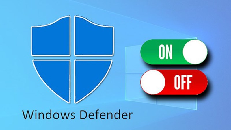 4 cách tắt Windows Defender Win 10, 11 ngay tức thì