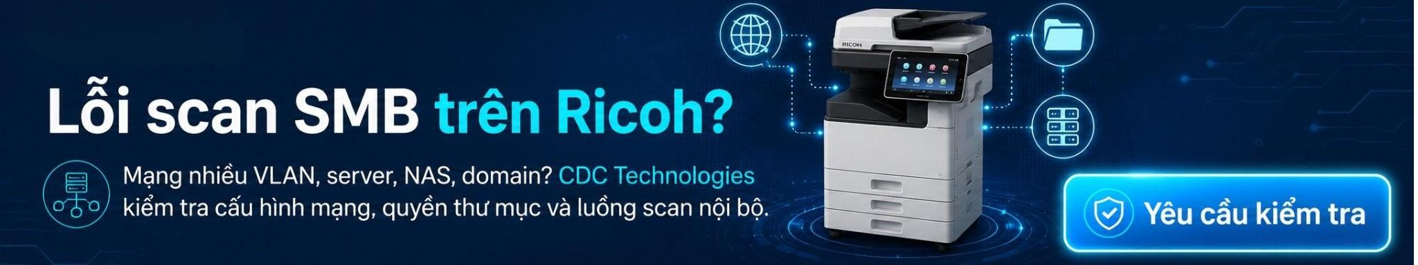 Doanh nghiệp có thể liên hệ CDC Technologies để được kiểm tra cấu hình mạng, quyền thư mục và luồng scan nội bộ.
