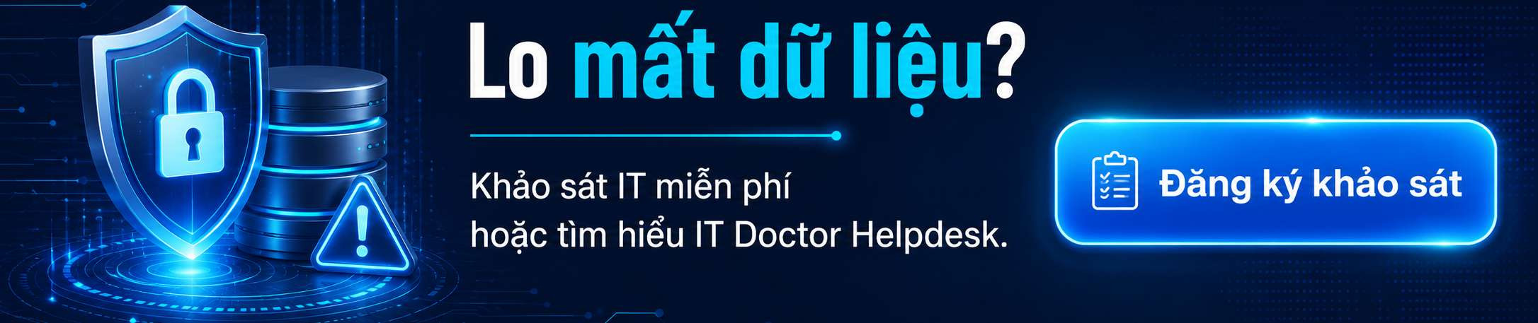 Nhận ngay báo cáo rủi ro hệ thống của bạn bằng cách đăng ký khảo sát hiện trạng IT miễn phí từ chuyên gia CDC Technologies ngay hôm nay.