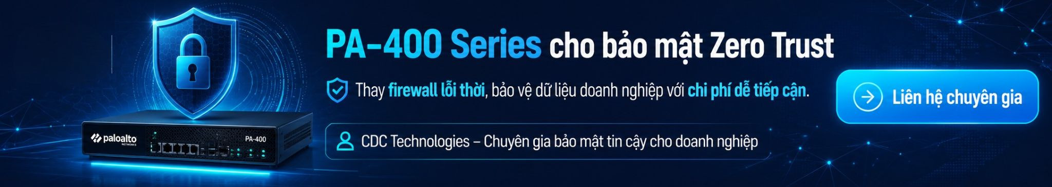 Khẳng định đẳng cấp bảo mật Zero Trust ngay hôm nay với mức chi phí dễ tiếp cận hơn qua PA-400 Series