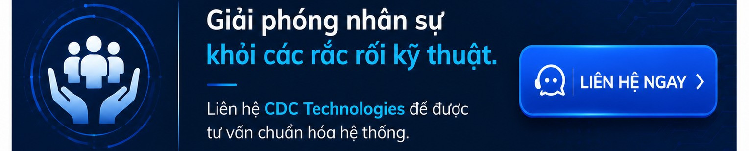 Giải phóng nhân sự khỏi các rắc rối kỹ thuật và chuẩn hóa hệ thống ngay hôm nay