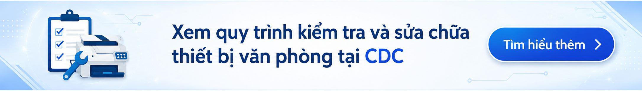 Tìm hiểu thêm quy trình kiểm tra và sửa chữa thiết bị văn phòng tại CDC