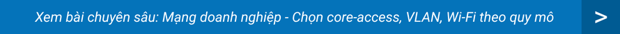 https://maytinhcdc.vn/thiet-ke-mang-doanh-nghiep-chon-core-access-vlan-wi-fi-theo-quy-mo