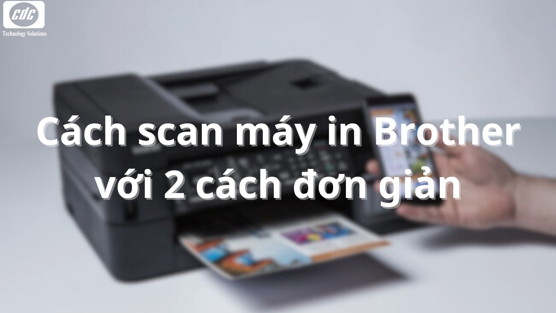 Cách Scan Máy In Brother Với 2 Cách Đơn Giản