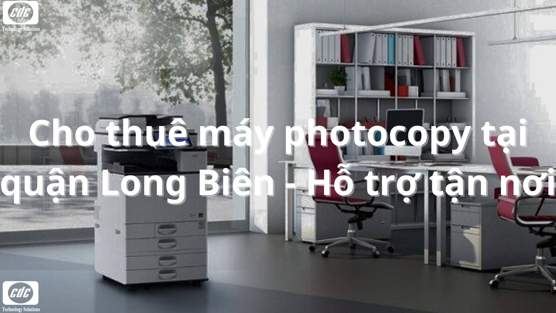 Cho thuê máy photocopy tại quận Long Biên - Hỗ trợ tận nơi