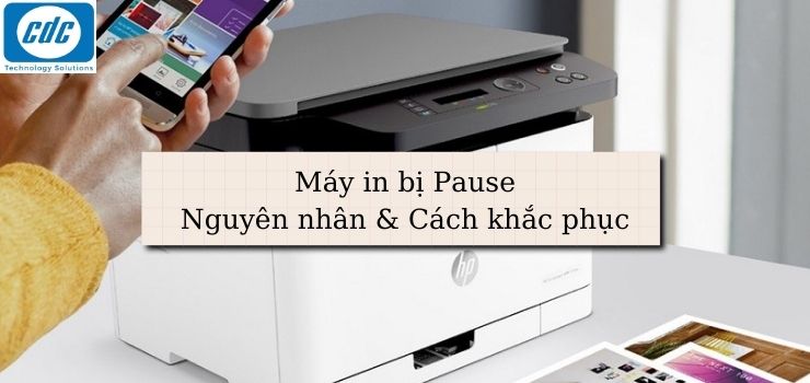 Máy in bị Pause: Nguyên nhân & Cách khắc phục