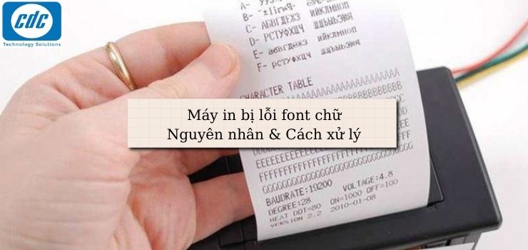 Máy in bị lỗi font chữ: Nguyên nhân & Cách xử lý