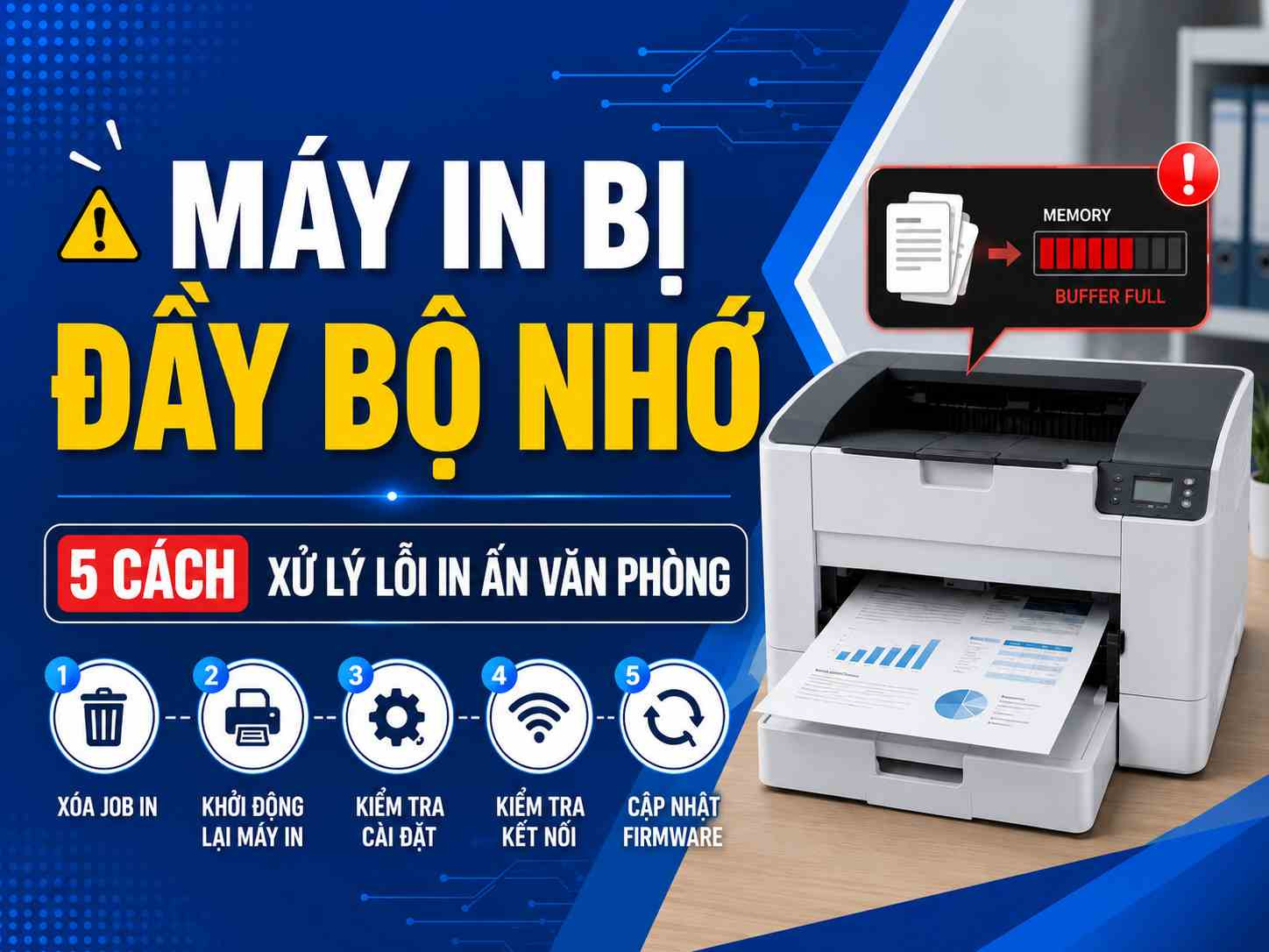 Máy in bị đầy bộ nhớ: 5 cách xử lý lỗi in ấn văn phòng