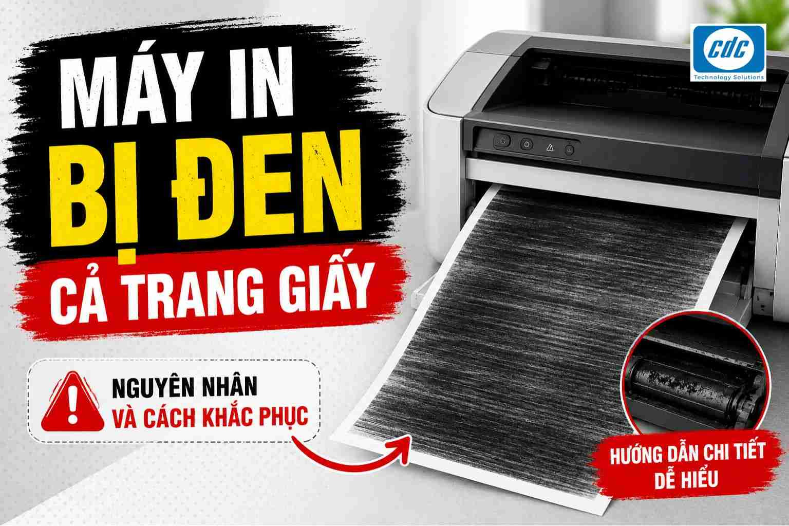 Máy in bị đen cả trang giấy: Nguyên nhân & Cách xử lý nhanh cho văn phòng