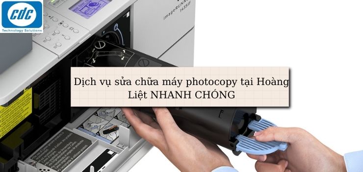 Dịch vụ sửa chữa máy photocopy tại Hoàng Liệt NHANH CHÓNG