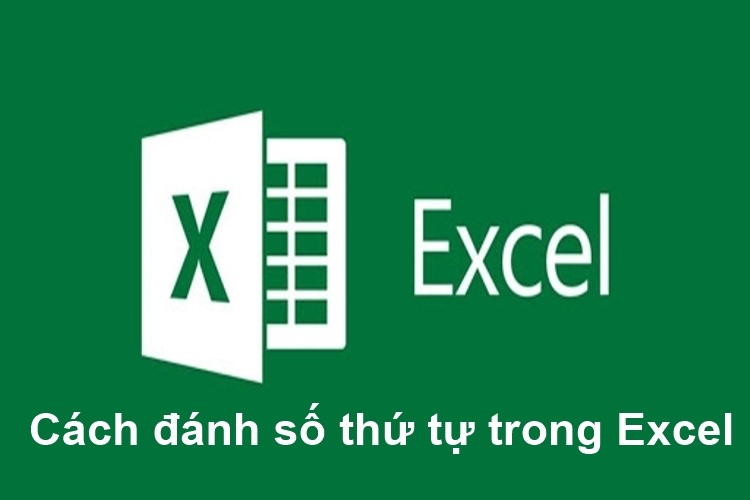 Bật mí 7 cách đánh số thứ tự trong Excel cho người mới
