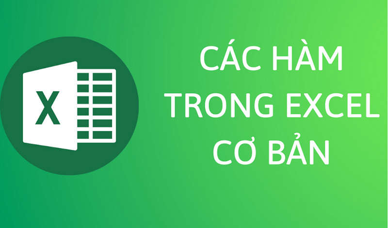 Tổng hợp các hàm cơ bản trong Excel được sử dụng nhiều nhất