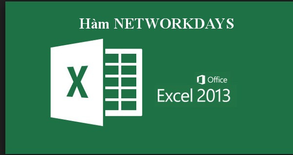 Cách sử dụng Hàm NETWORKDAYS để tính ngày trong Excel