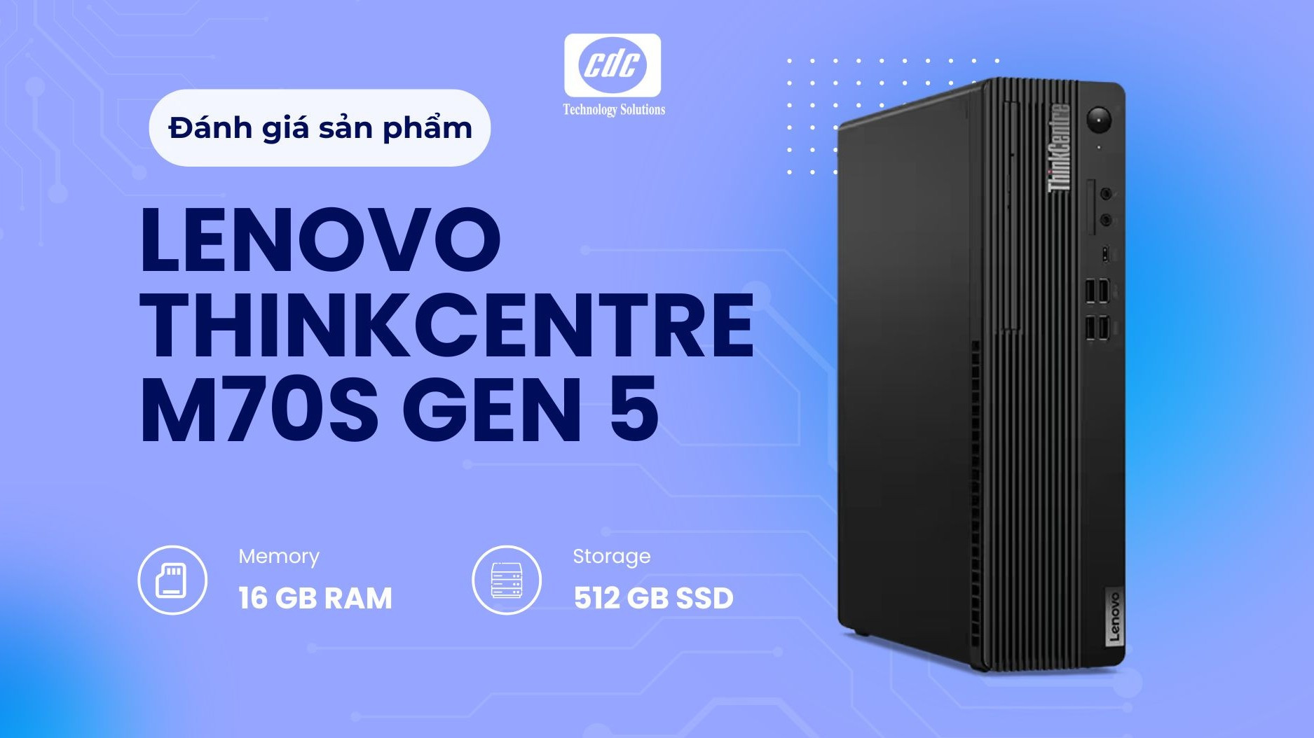 Trải nghiệm thực tế Lenovo ThinkCentre M70s Gen 5: Nhỏ mà có võ, hiệu năng không ngờ tới