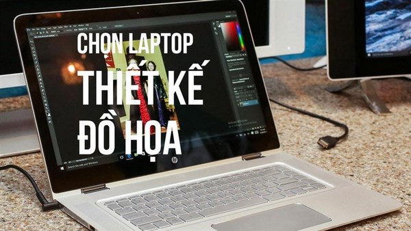 Tư vấn chọn mua laptop huyện Phúc Thọ cho dân đồ họa