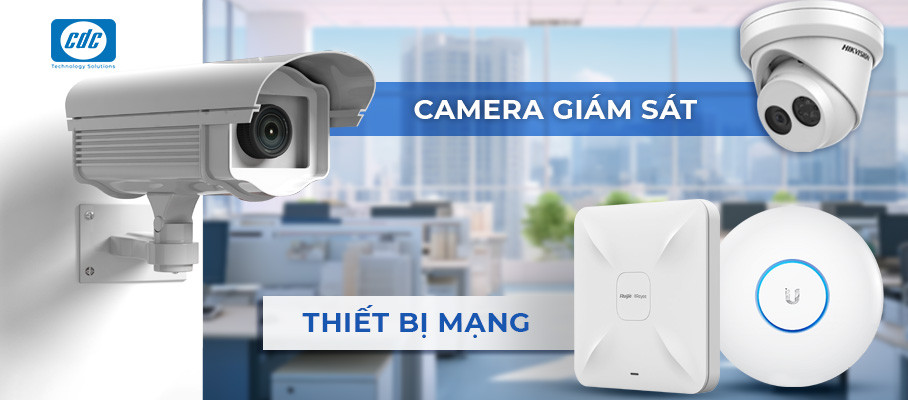 Hệ thống mạng – Camera giám sát: Phân tách đúng, phủ sóng đủ, theo dõi dễ dàng