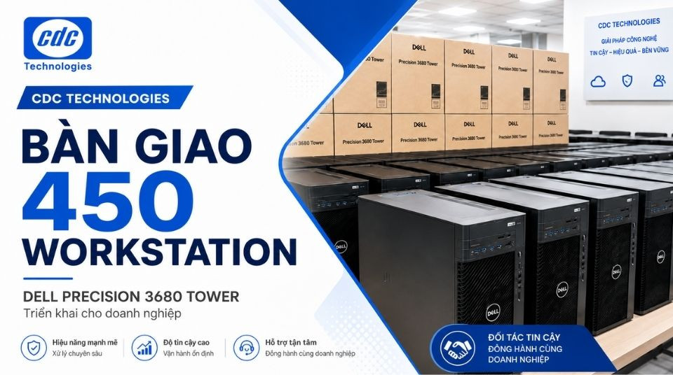 CDC Technologies cung ứng 450 máy tính trạm Dell Precision 3680 Tower cho khách hàng doanh nghiệp