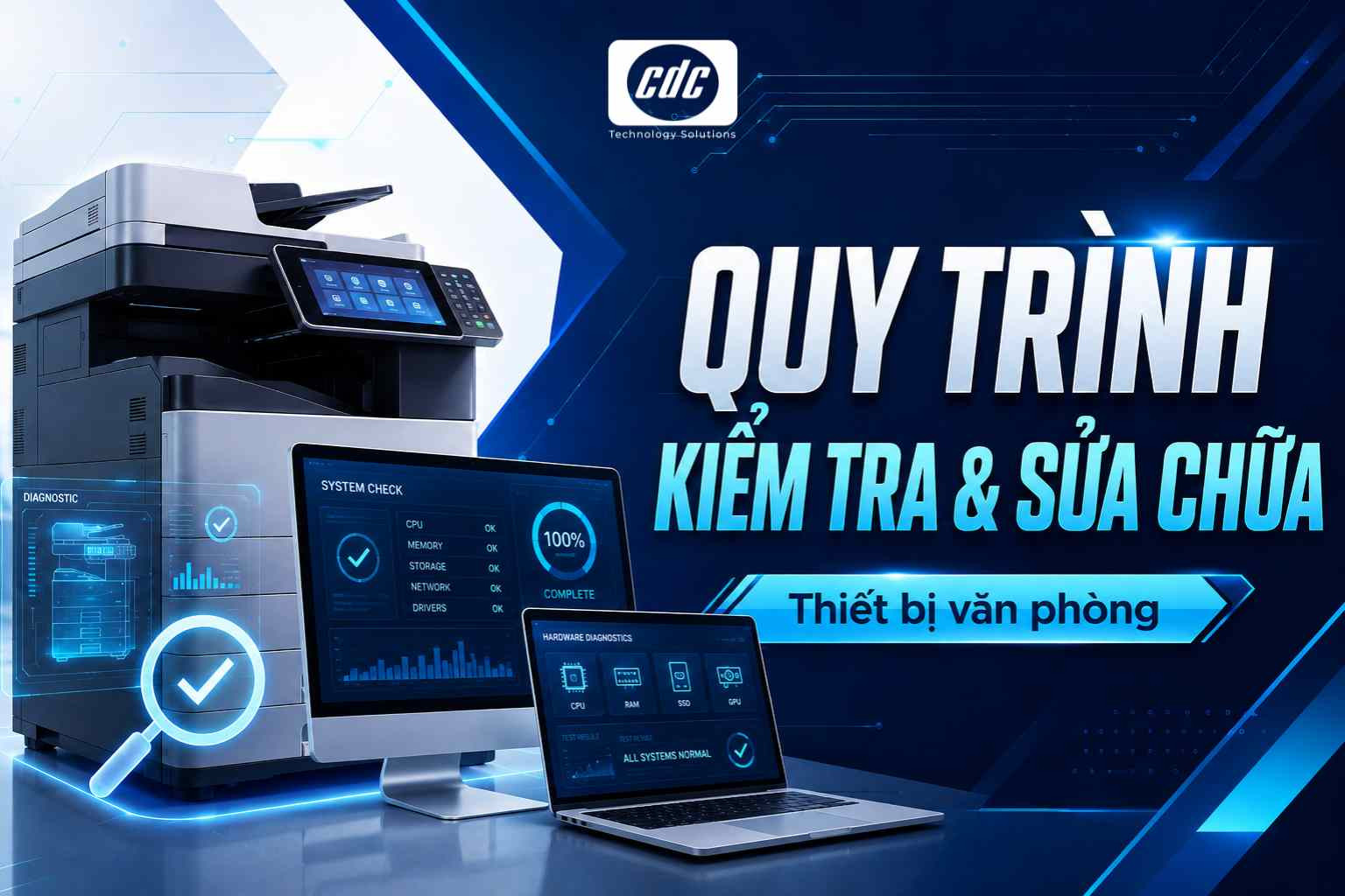 Quy trình kiểm tra và sửa chữa thiết bị văn phòng tại CDC Technologies