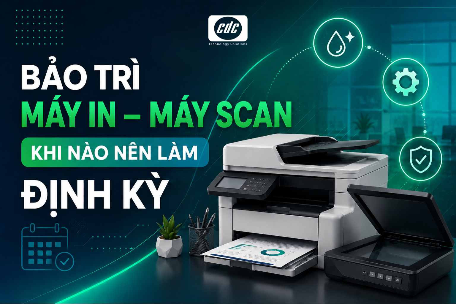 Bảo trì máy in, máy scan văn phòng: Khi nào doanh nghiệp nên làm định kỳ?