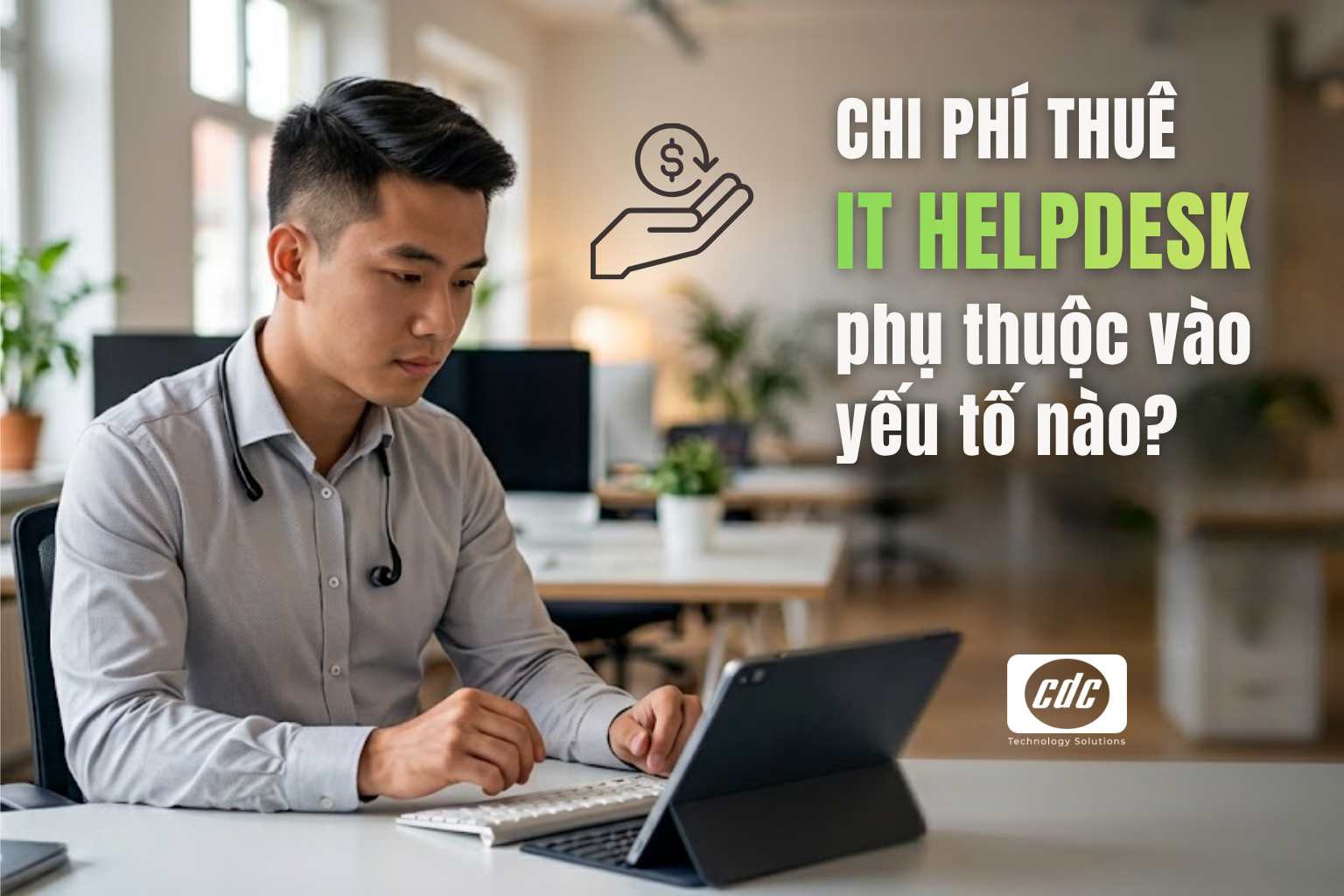 Chi phí thuê IT Helpdesk phụ thuộc vào những yếu tố nào? Bóc tách bảng giá B2B