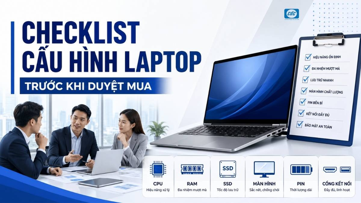 Checklist cấu hình laptop trước khi duyệt mua doanh nghiệp