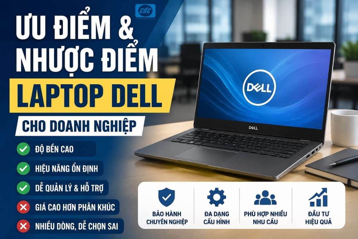 Ưu nhược điểm laptop Dell cho doanh nghiệp cần biết