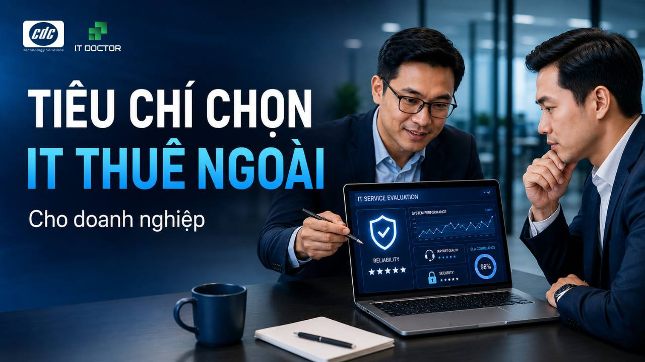 Tiêu chí chọn đơn vị cung cấp dịch vụ IT thuê ngoài cho doanh nghiệp