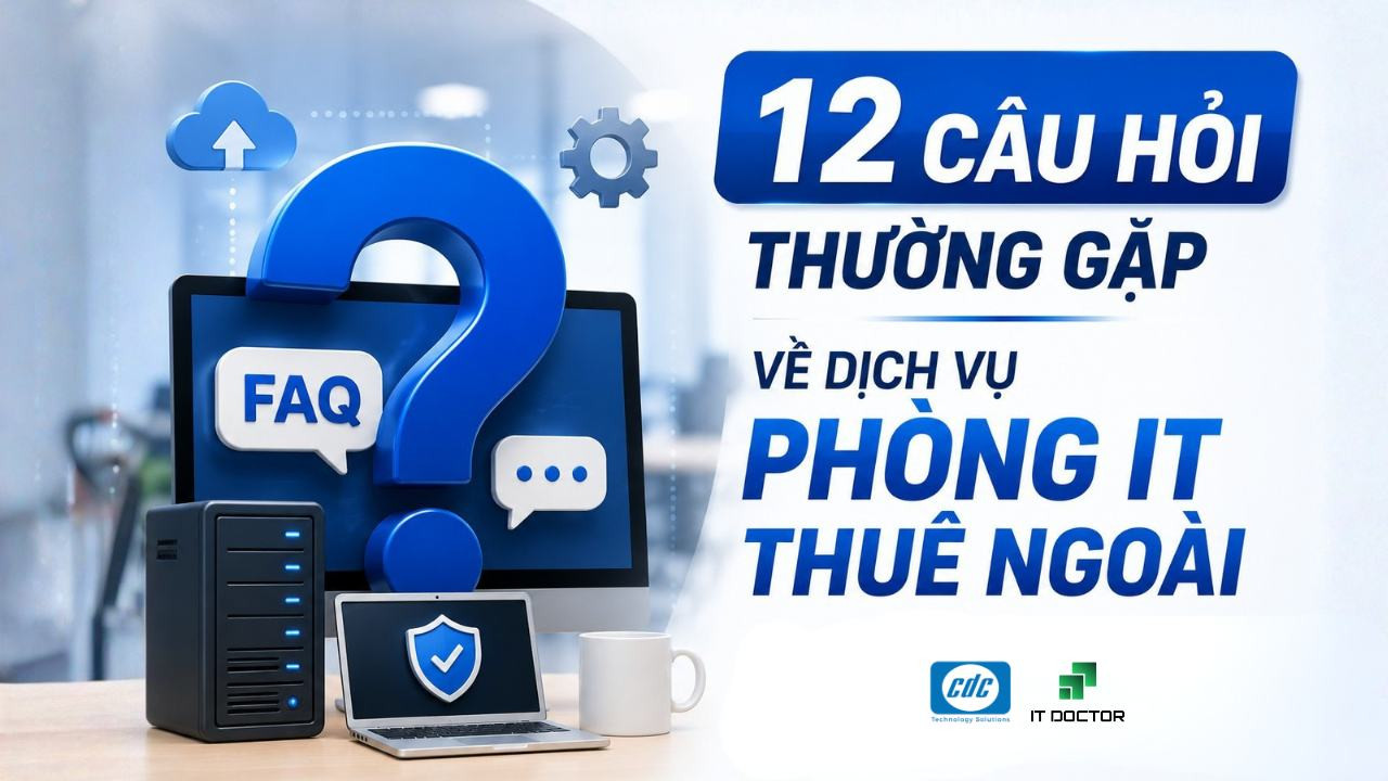 12 câu hỏi thường gặp về dịch vụ phòng IT thuê ngoài