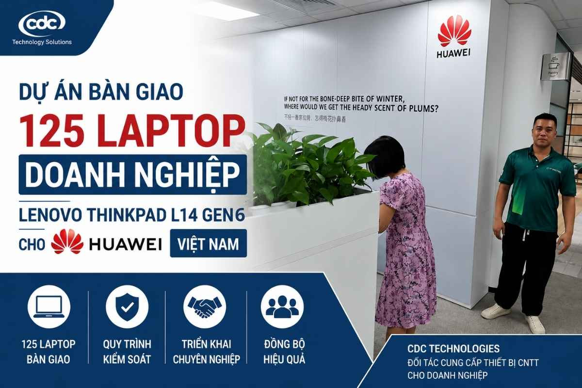 Bàn giao 125 laptop doanh nghiệp Lenovo ThinkPad L14 Gen 6 cho Huawei