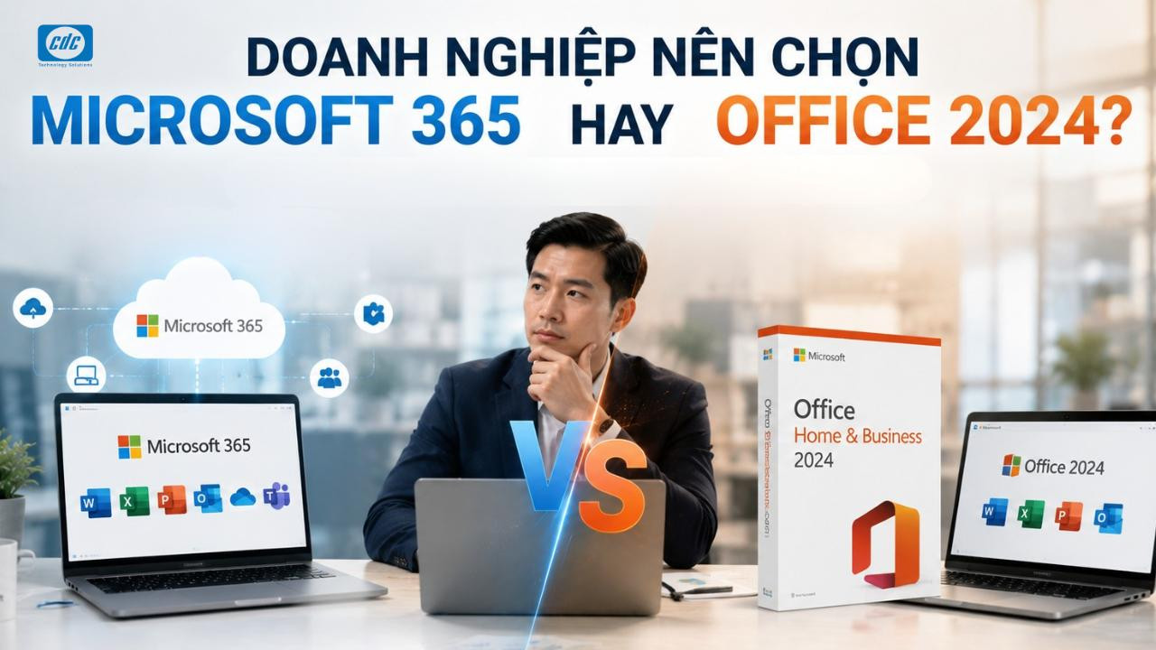 Doanh nghiệp nên chọn Microsoft 365 hay Office 2024?