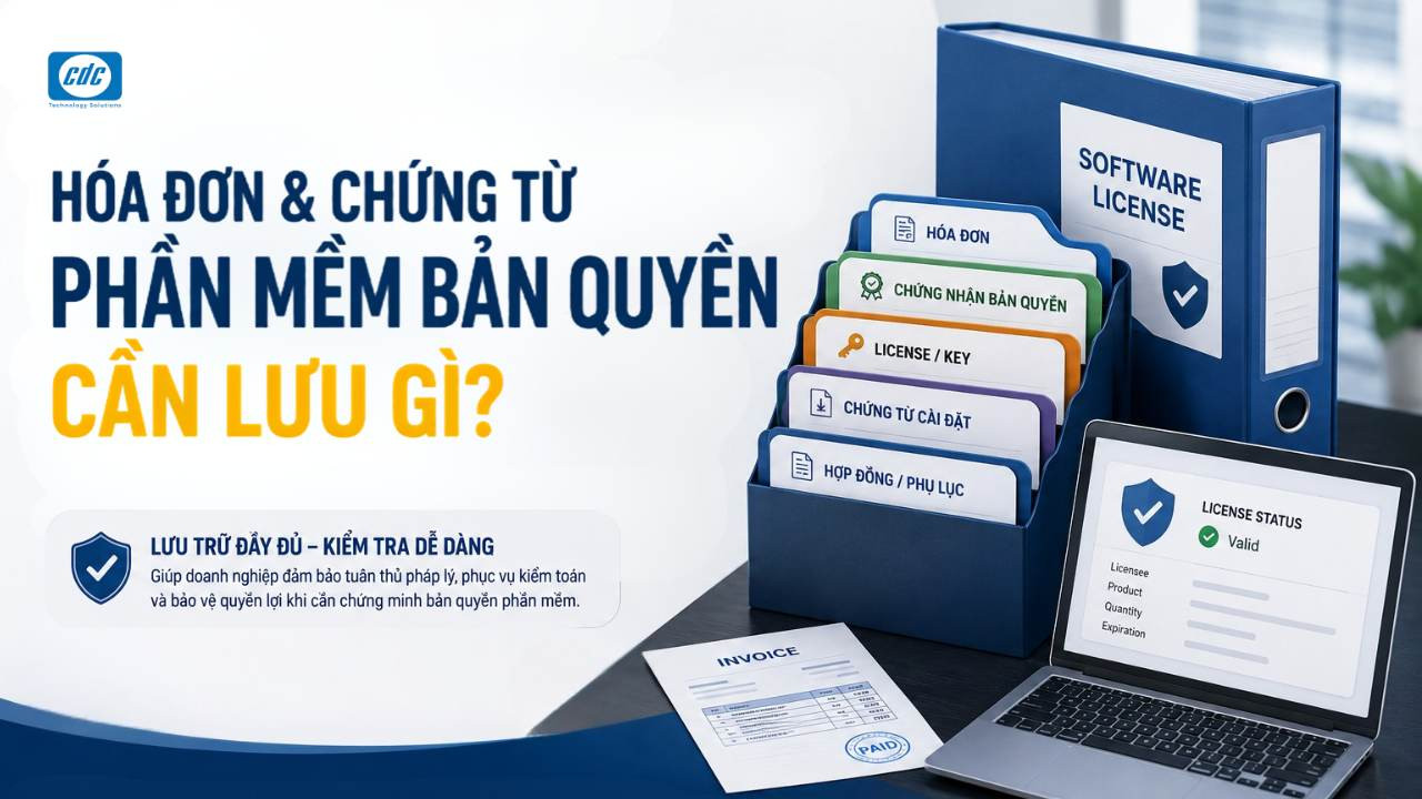 Hóa đơn và chứng từ phần mềm bản quyền cần lưu gì?