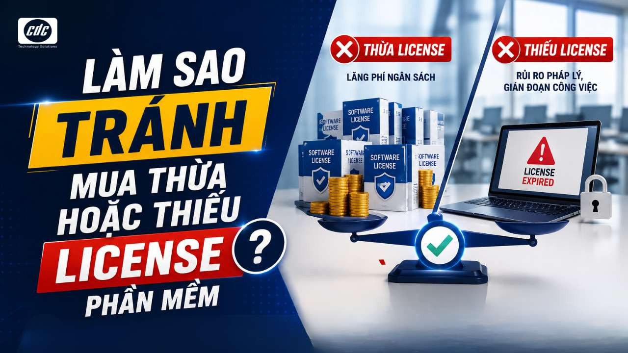 Giải bài toán: Tránh mua thừa hoặc thiếu license phần mềm