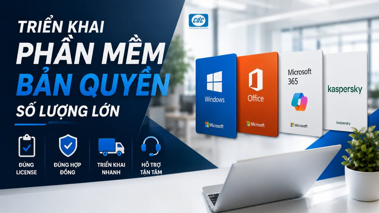 Triển khai phần mềm bản quyền số lượng lớn: Từ báo giá đến bàn giao