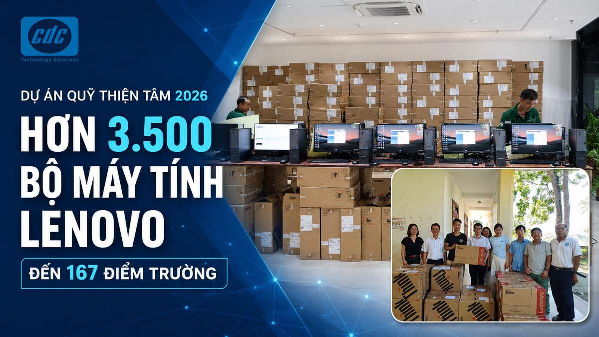CDC giúp Quỹ Thiện Tâm đưa 3.500 bộ máy Lenovo tới trường