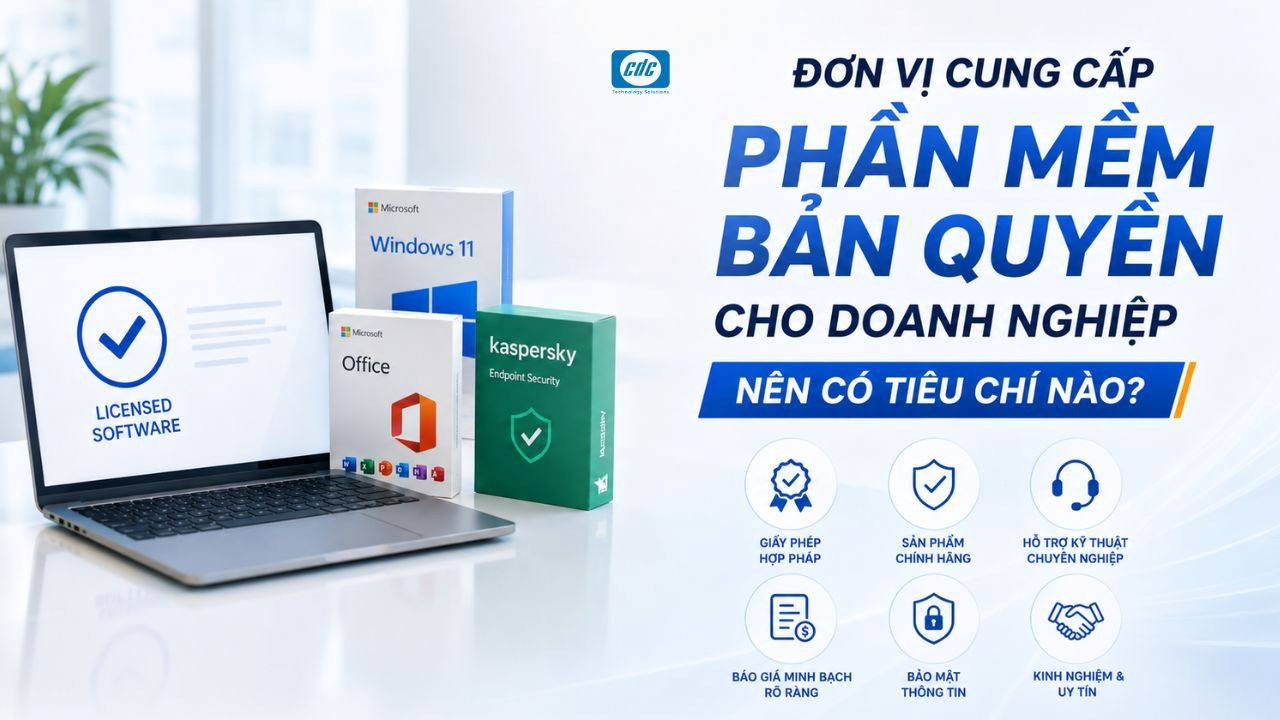 Đơn vị cung cấp phần mềm bản quyền cho doanh nghiệp nên có tiêu chí nào?