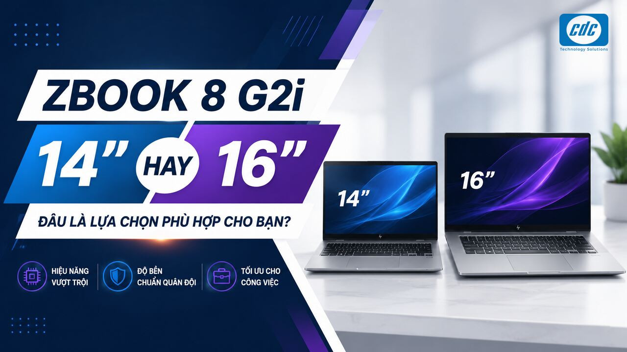 HP ZBook 8 G2i 14 hay 16 inch: Doanh nghiệp chọn bản nào?