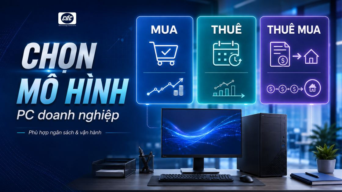 Mua, thuê hay thuê mua PC: Doanh nghiệp nên chọn gì?