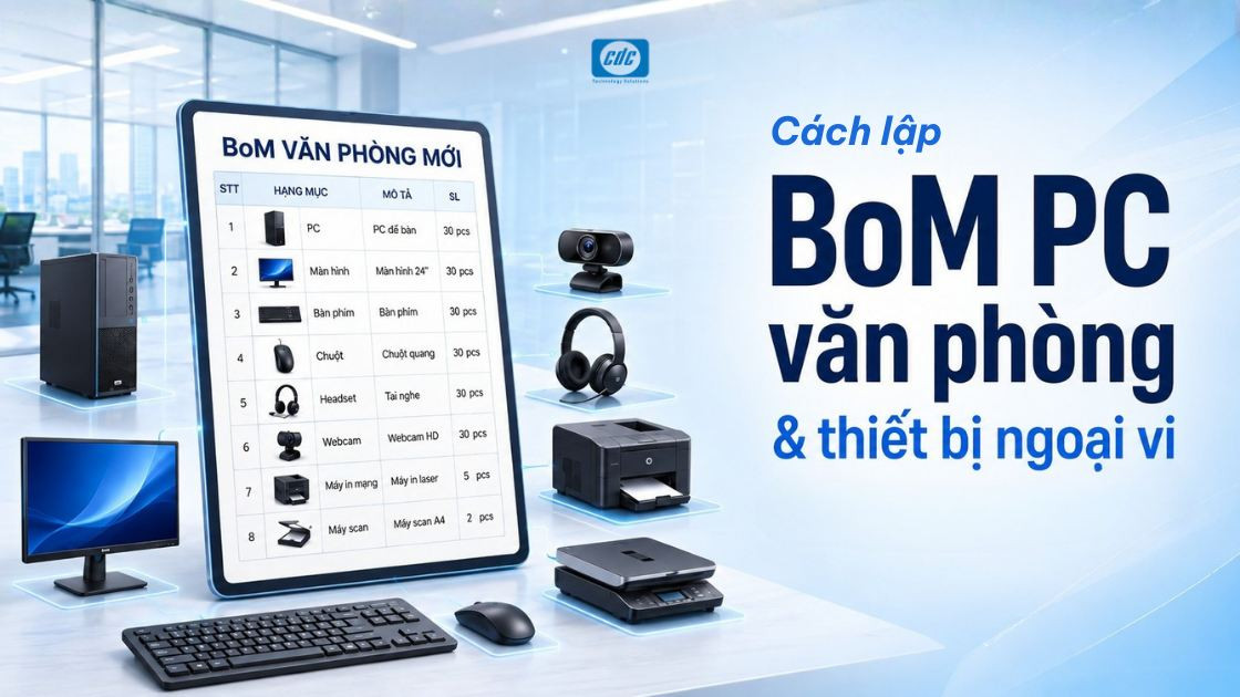 Cách lập BoM PC và thiết bị ngoại vi cho văn phòng mới