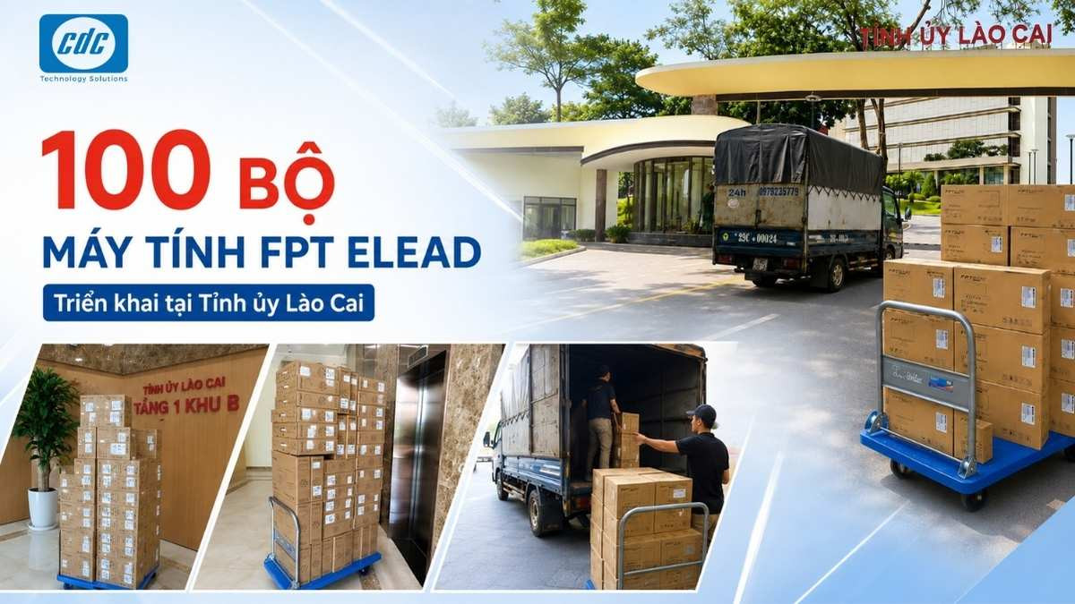 CDC bàn giao 100 bộ máy tính FPT Elead tại Tỉnh ủy Lào Cai