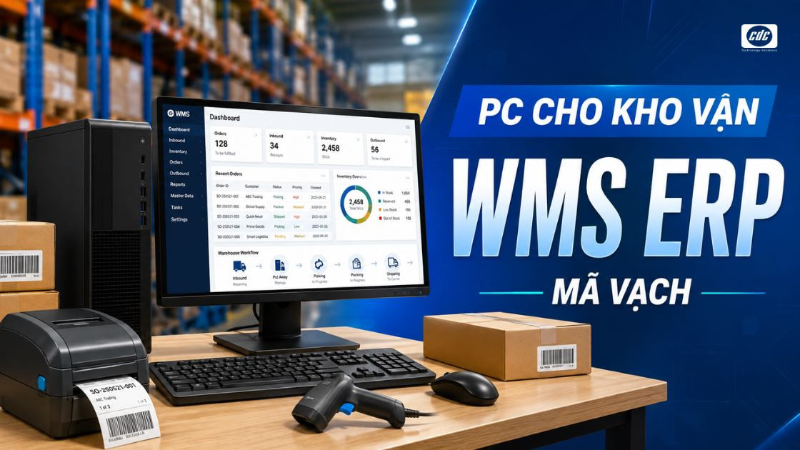PC nào dành cho Kho vận dùng WMS, ERP và máy quét mã vạch?