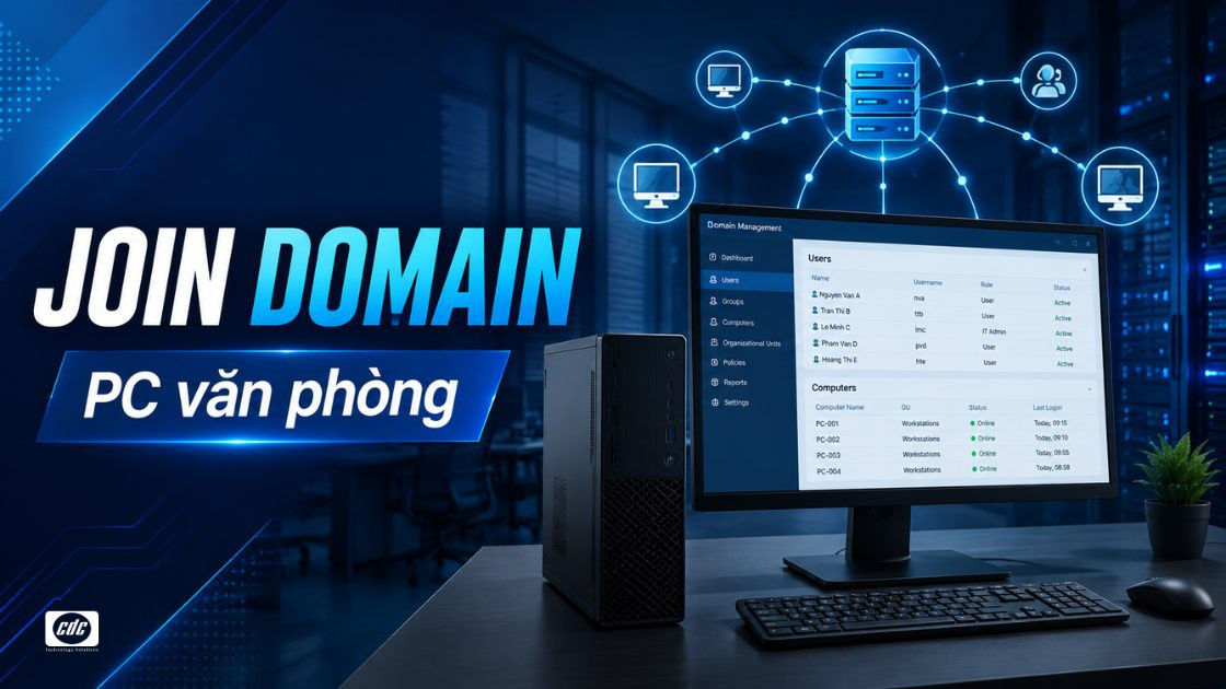 Join domain cho PC văn phòng: Cần chuẩn bị những gì?