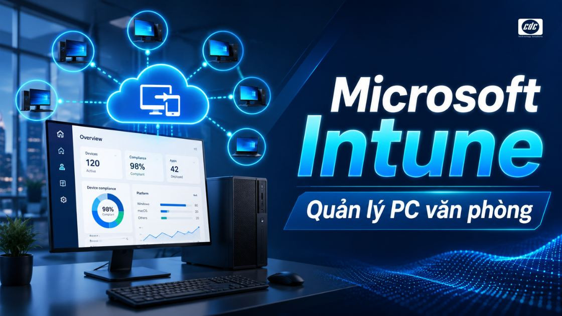 Quản lý PC bằng Microsoft Intune: Khi nào nên dùng?
