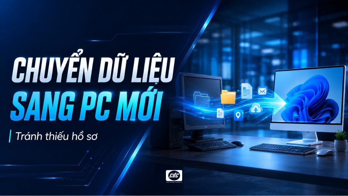 Chuyển dữ liệu sang PC mới – Tránh thiếu hồ sơ người dùng
