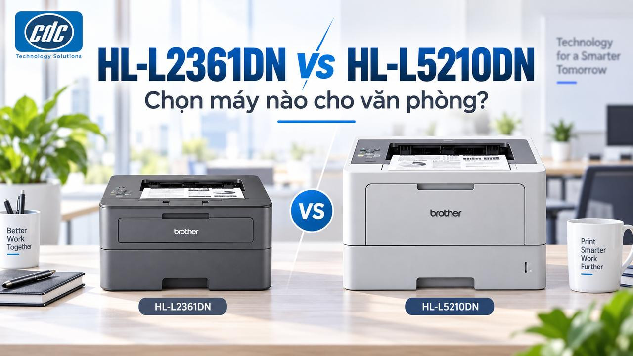 HL-L2361DN và HL-L5210DN: Chọn máy in nào cho văn phòng?