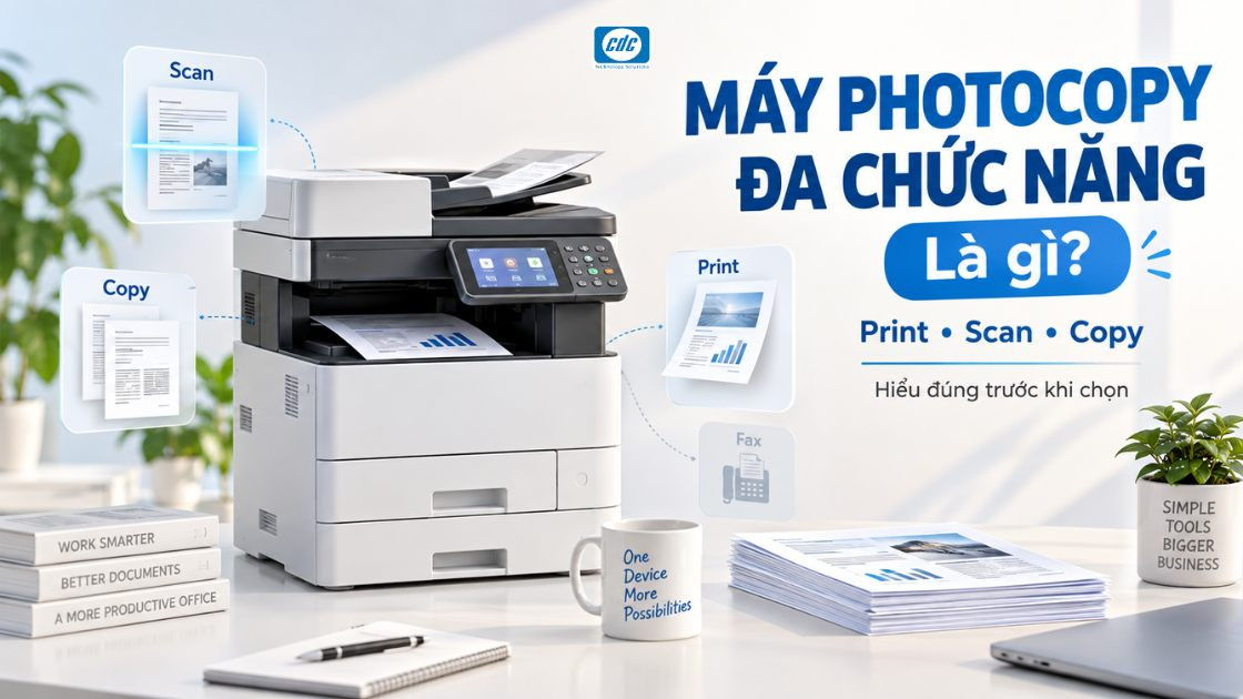 Máy photocopy đa chức năng là gì? Hiểu đúng trước khi chọn