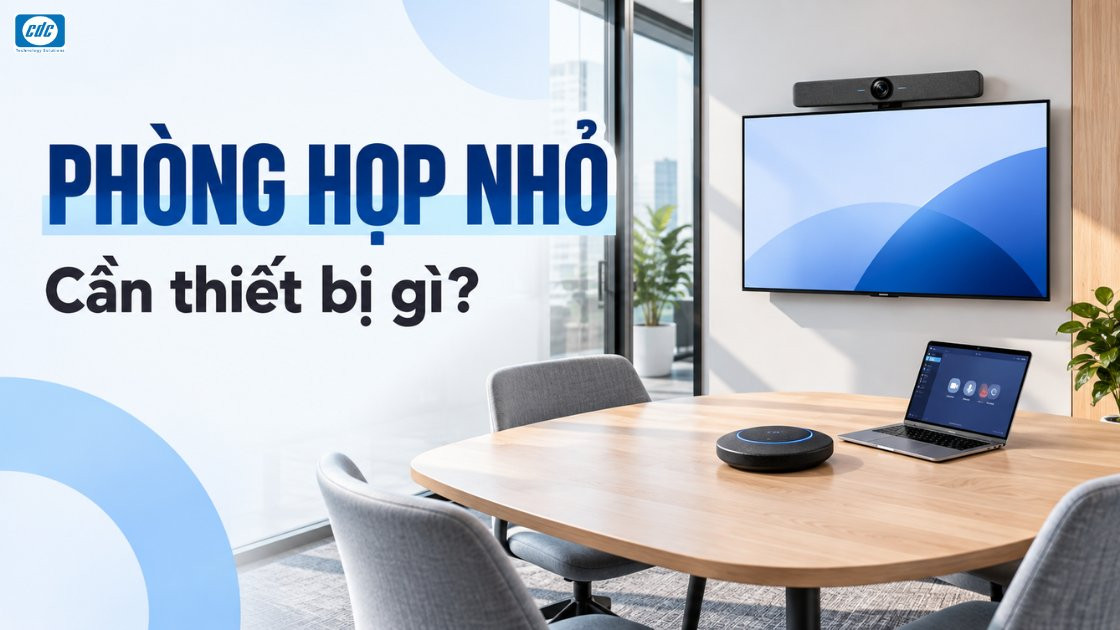 Thiết bị cho phòng họp nhỏ: Camera, micro hay video bar?