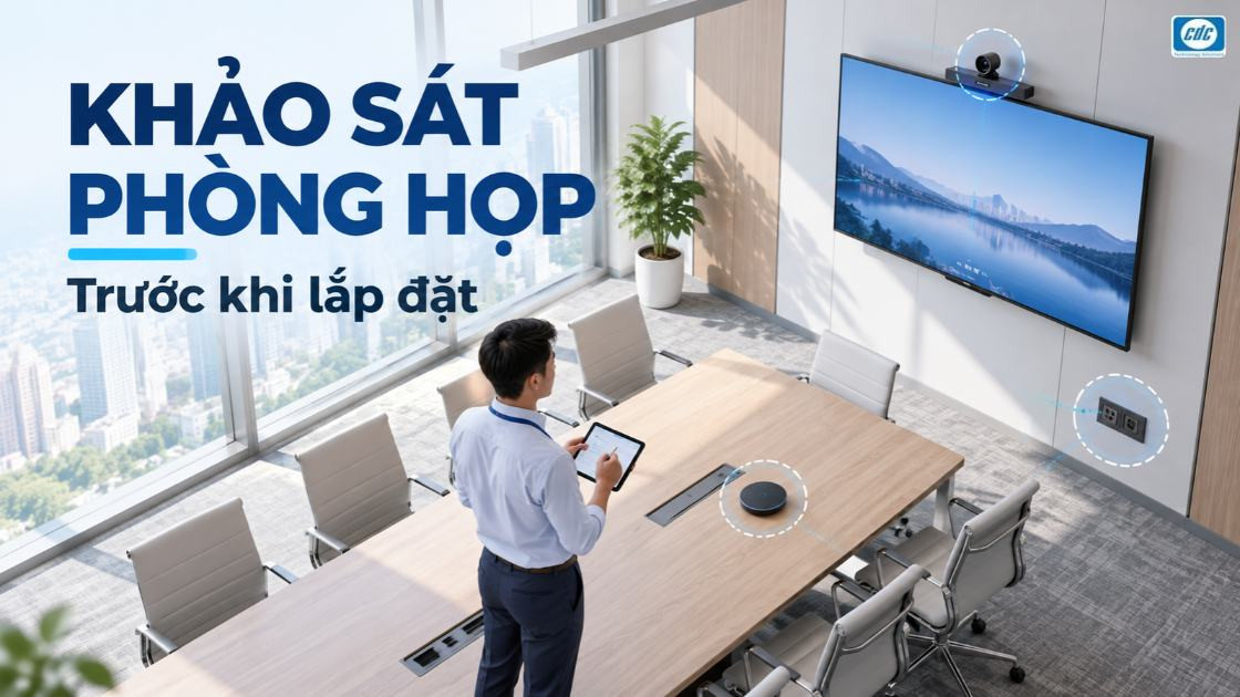 Khảo sát phòng họp trước khi lắp đặt hệ thống hội nghị: Cần kiểm tra những gì?