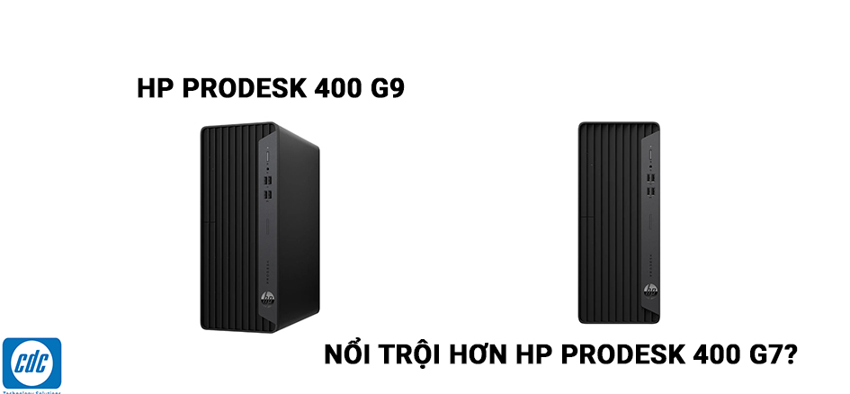 HP 400 G9 Prodesk nổi trội hơn HP 400 G7 ProDesk?