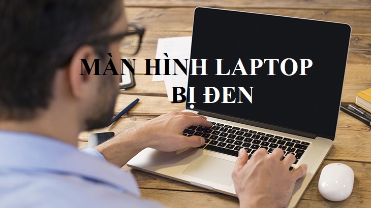 Nên làm gì khi màn hình laptop bị đen?