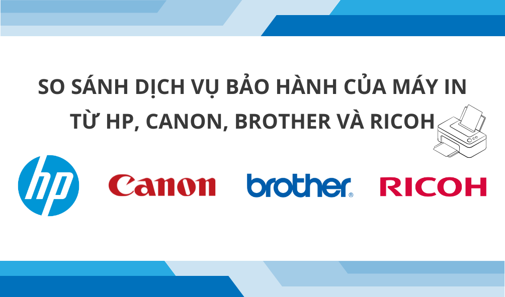 So sánh dịch vụ bảo hành của máy in từ HP, Canon, Brother và Ricoh